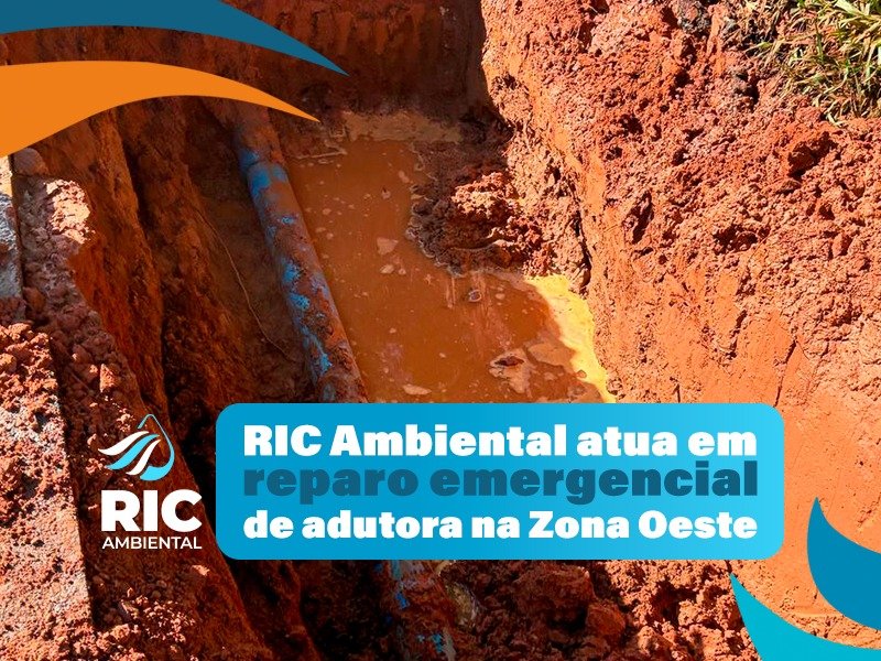 RIC Ambiental atua em reparo emergencial de adutora na Zona Oeste